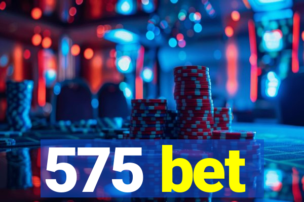 575 bet